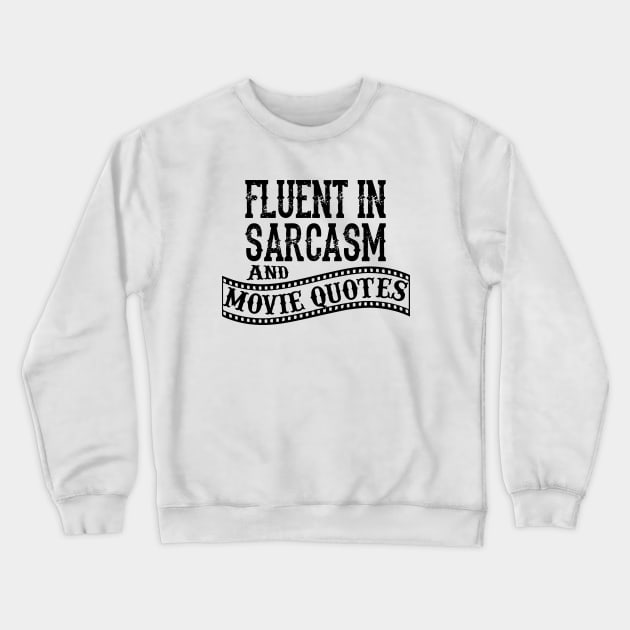 Fluent in Sarcasm and Movie Quote Attitude Crewneck Sweatshirt by alltheprints